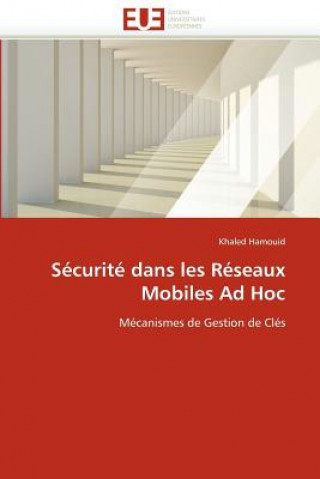 Kniha S curit  Dans Les R seaux Mobiles Ad Hoc Khaled Hamouid