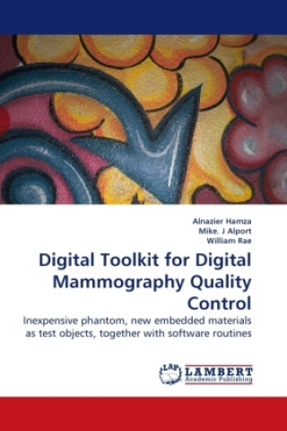 Knjiga Digital Toolkit for Digital Mammography Quality Control Alnazier Hamza