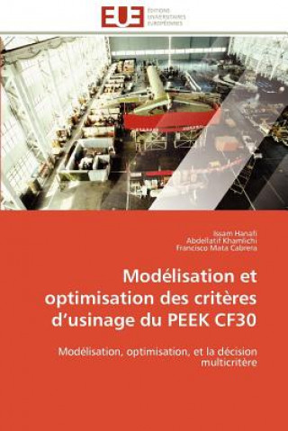 Livre Mod lisation Et Optimisation Des Crit res D Usinage Du Peek Cf30 Issam Hanafi