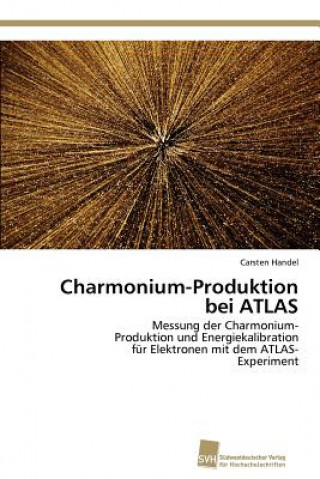 Knjiga Charmonium-Produktion bei ATLAS Carsten Handel