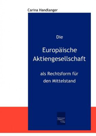 Kniha Europaische Aktiengesellschaft als Rechtsform fur den Mittelstand Carina Handlanger
