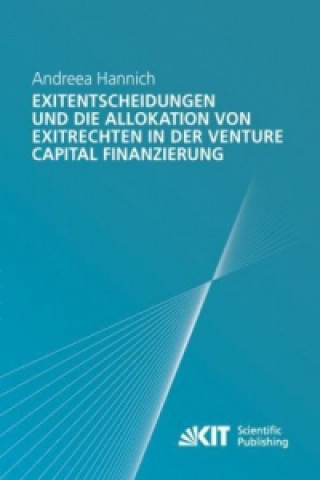 Book Exitentscheidungen und die Allokation von Exitrechten in der Venture Capital Finanzierung Andreea Hannich