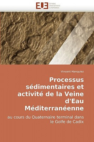 Книга Processus S dimentaires Et Activit  de la Veine d''eau M diterran enne Vincent Hanquiez