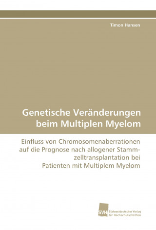 Книга Genetische Veränderungen beim Multiplen Myelom Timon Hansen