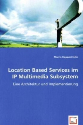 Könyv Location Based Services im IP Multimedia Subsystem Marco Happenhofer