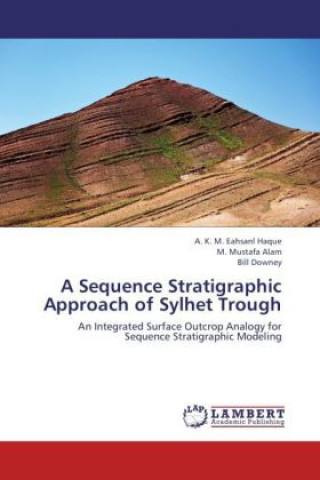 Könyv A Sequence Stratigraphic Approach of Sylhet Trough A. K. M. Eahsanl Haque