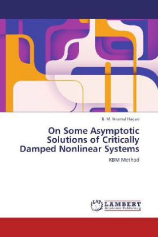 Книга On Some Asymptotic Solutions of Critically Damped Nonlinear Systems B. M. Ikramul Haque