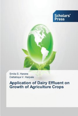 Kniha Application of Dairy Effluent on Growth of Agriculture Crops Smita S. Harane