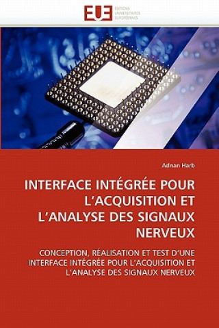 Книга Interface Int gr e Pour l'Acquisition Et l'Analyse Des Signaux Nerveux Adnan Harb