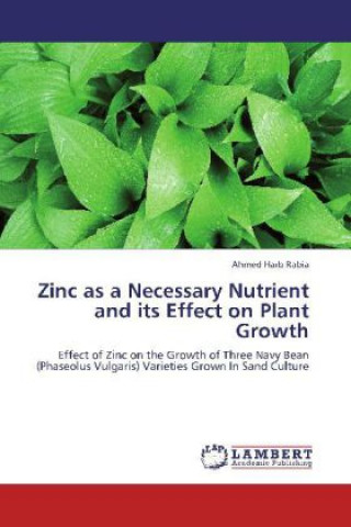 Kniha Zinc as a Necessary Nutrient and its Effect on Plant Growth Ahmed Harb Rabia