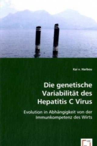Kniha Die genetische Variabilität des Hepatitis C Virus Kai von Harbou