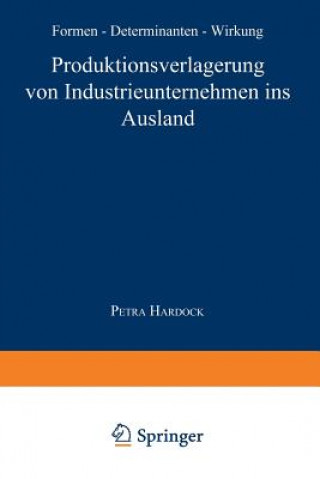 Kniha Produktionsverlagerung Von Industrieunternehmen Ins Ausland Petra Hardock