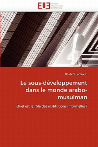 Könyv Le Sous-D veloppement Dans Le Monde Arabo-Musulman Nouh El Harmouzi