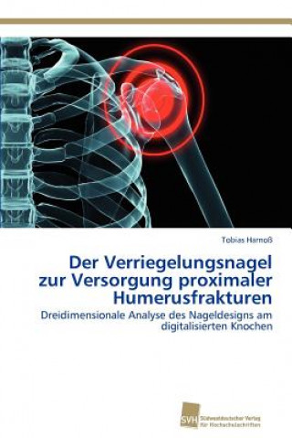 Knjiga Verriegelungsnagel zur Versorgung proximaler Humerusfrakturen Tobias Harnoß