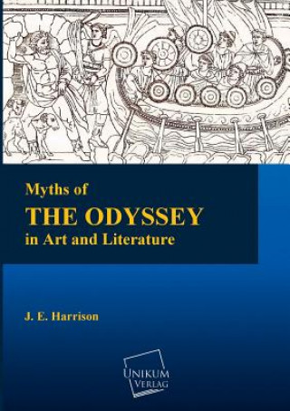 Könyv Myths of the Odyssey in Art and Literature Jane E. Harrison