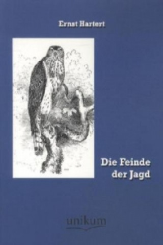 Kniha Die Feinde der Jagd Ernst Hartert