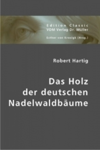 Livre Das Holz der deutschen Nadelwaldbäume Robert Hartig