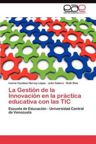 Kniha Gestion de la Innovacion en la practica educativa con las TIC Ivonne Candissi Harvey López