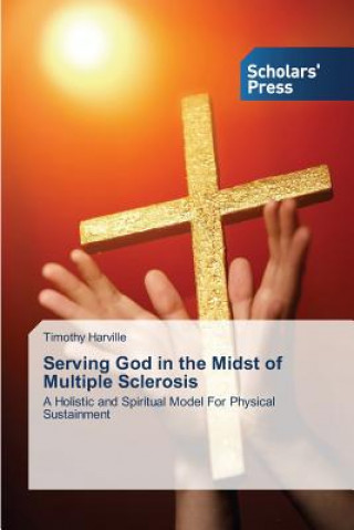 Kniha Serving God in the Midst of Multiple Sclerosis Timothy Harville