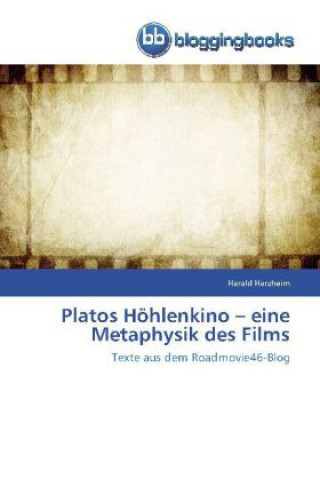 Könyv Platos Hoehlenkino - eine Metaphysik des Films Harald Harzheim