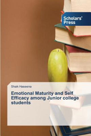 Knjiga Emotional Maturity and Self Efficacy among Junior college students Shaik Haseena