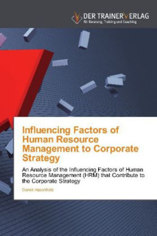 Książka Influencing Factors of Human Resource Management to Corporate Strategy Daniel Hasenfratz