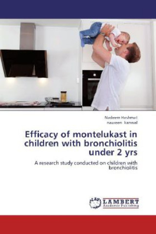 Könyv Efficacy of montelukast in children with bronchiolitis under 2 yrs Nadeem Hashmat