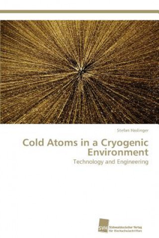 Könyv Cold Atoms in a Cryogenic Environment Stefan Haslinger