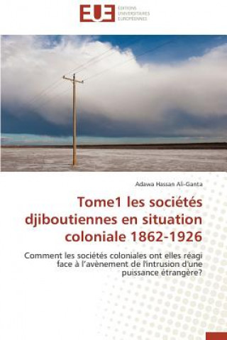Carte Tome1 Les Soci t s Djiboutiennes En Situation Coloniale 1862-1926 Adawa Hassan Ali-Ganta