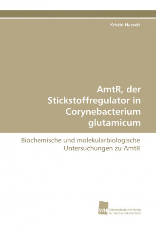 Książka AmtR, der Stickstoffregulator in Corynebacterium glutamicum Kristin Hasselt