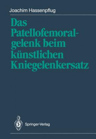 Kniha Patellofemoralgelenk beim Kunstlichen Kniegelenkersatz Joachim Hassenpflug