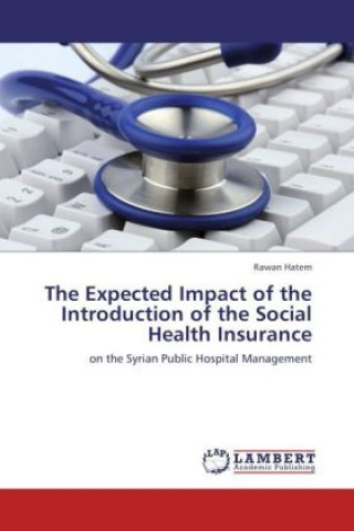 Книга The Expected Impact of the Introduction of the Social Health Insurance Rawan Hatem