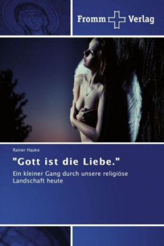 Kniha Gott ist die Liebe. Rainer Hauke