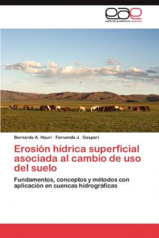 Buch Erosion Hidrica Superficial Asociada Al Cambio de USO del Suelo Bernardo A. Hauri