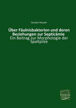 Könyv Uber Faulnisbakterien Und Deren Beziehungen Zur Septicamie Gustav Hauser