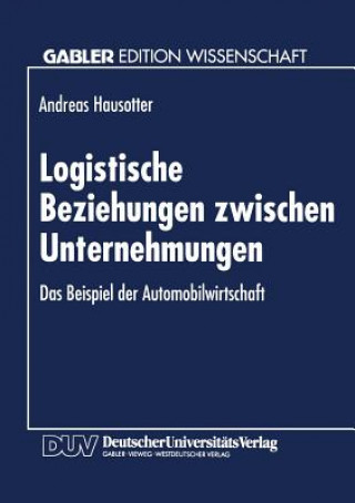 Książka Logistische Beziehungen Zwischen Unternehmungen Andreas Hausotter