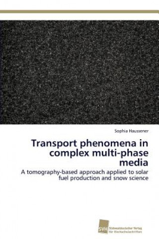 Kniha Transport phenomena in complex multi-phase media Sophia Haussener