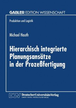 Книга Hierarchisch Integrierte Planungsans tze in Der Proze fertigung Michael Hauth