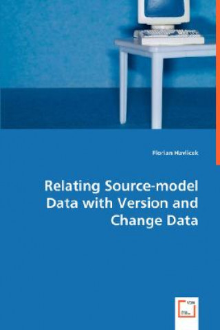 Buch Relating Source-model Data with Version and Change Data Florian Havlicek