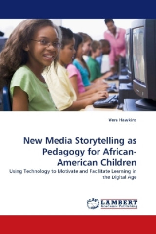 Könyv New Media Storytelling as Pedagogy for African-American Children Vera Hawkins