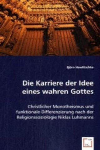 Libro Die Karriere der Idee eines wahren Gottes Björn Hawlitschka