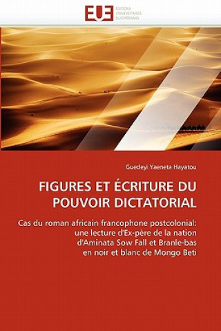 Könyv Figures Et  criture Du Pouvoir Dictatorial Guedeyi Yaeneta Hayatou