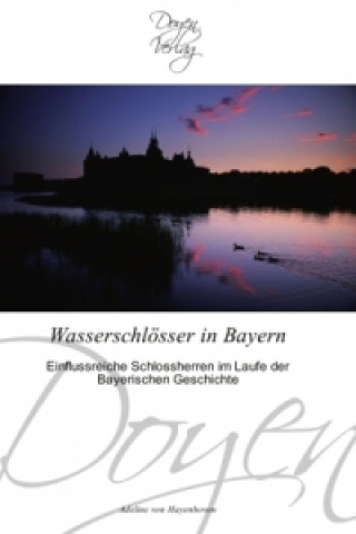 Carte Wasserschlösser in Bayern Adeline von Hayenhoven