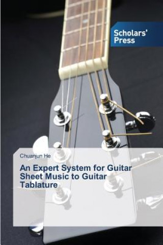 Könyv Expert System for Guitar Sheet Music to Guitar Tablature Chuanjun He