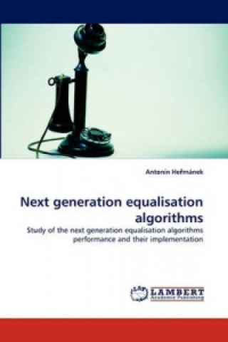 Kniha Next generation equalisation algorithms Antonín He mánek