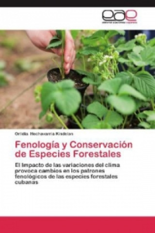 Książka Fenología y Conservación de Especies Forestales Orlidia Hechavarría Kindelan