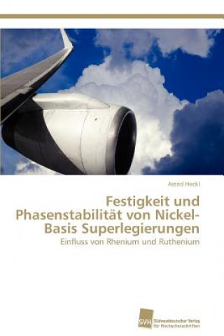 Książka Festigkeit und Phasenstabilitat von Nickel-Basis Superlegierungen Astrid Heckl