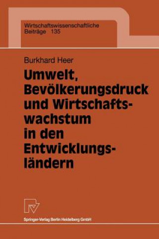 Kniha Umwelt, Bev lkerungsdruck Und Wirtschaftswachstum in Den Entwicklungsl ndern Burkhard Heer