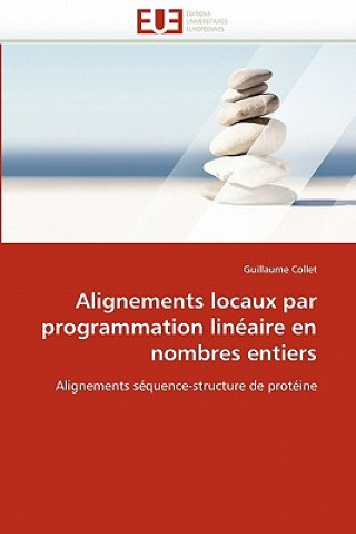 Knjiga Alignements Locaux Par Programmation Lin aire En Nombres Entiers Guillaume Collet