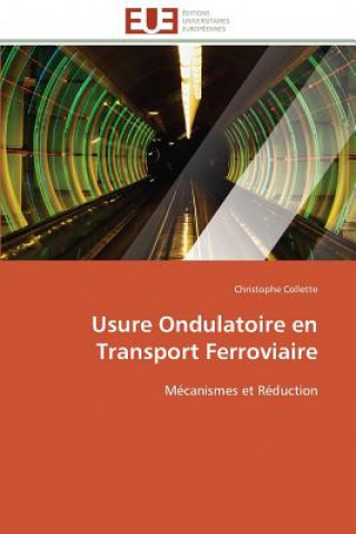 Livre Usure Ondulatoire En Transport Ferroviaire Christophe Collette